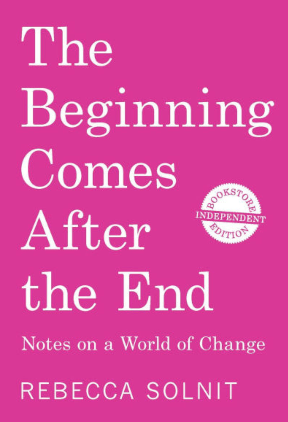 The Beginning Comes After the End (Independent Bookstore Edition): Notes on a World of Change - GLAM MODA