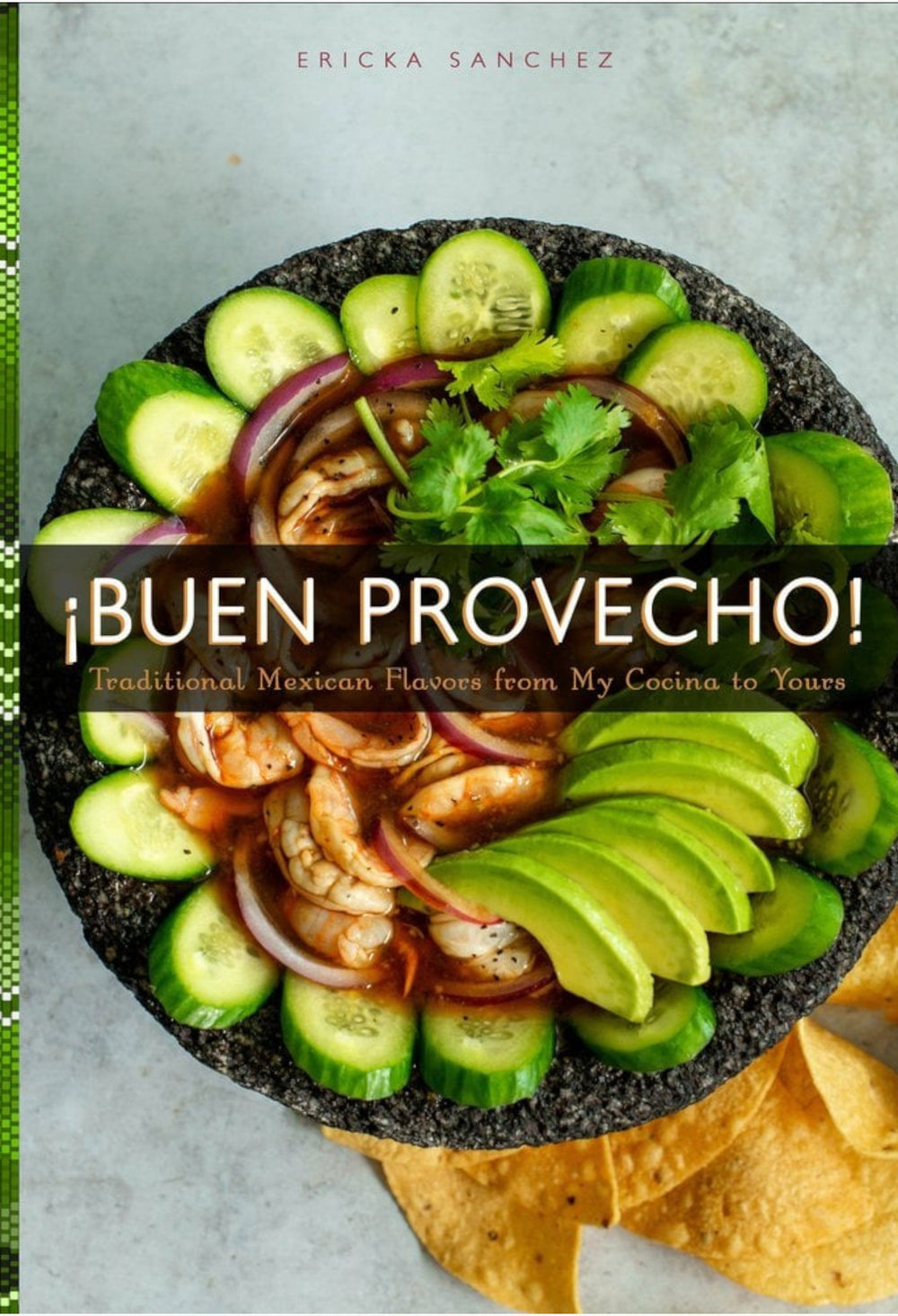 ¡Buen Provecho! - Traditional Mexican Flavors from My Cocina to Yours - GLAM MODA